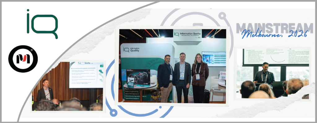 IQ recently had the pleasure of exhibiting and presenting at the MAINSTREAM Conference in Melbourne, bringing together asset management professionals from across industry to share ideas, explore emerging technologies and discuss the challenges shaping the future of asset-intensive operations.
